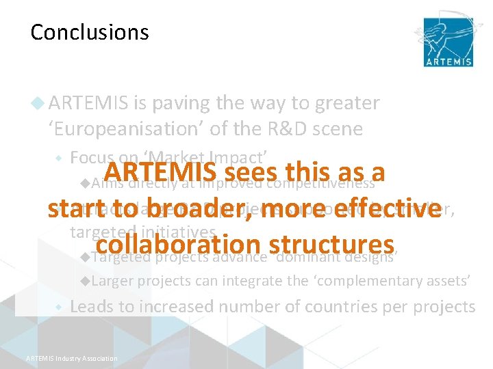 Conclusions u ARTEMIS is paving the way to greater ‘Europeanisation’ of the R&D scene