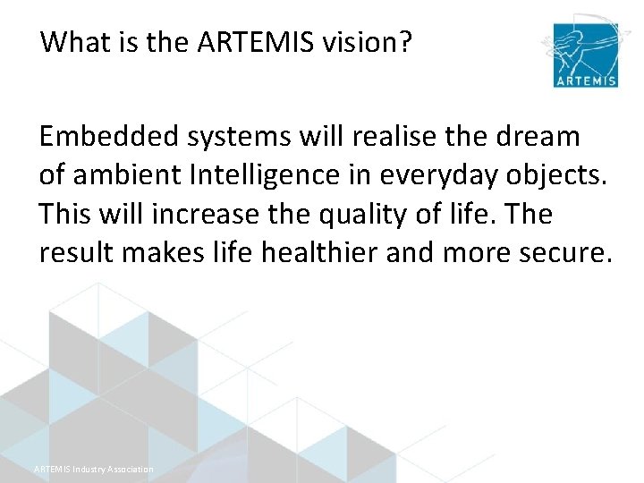 What is the ARTEMIS vision? Embedded systems will realise the dream of ambient Intelligence