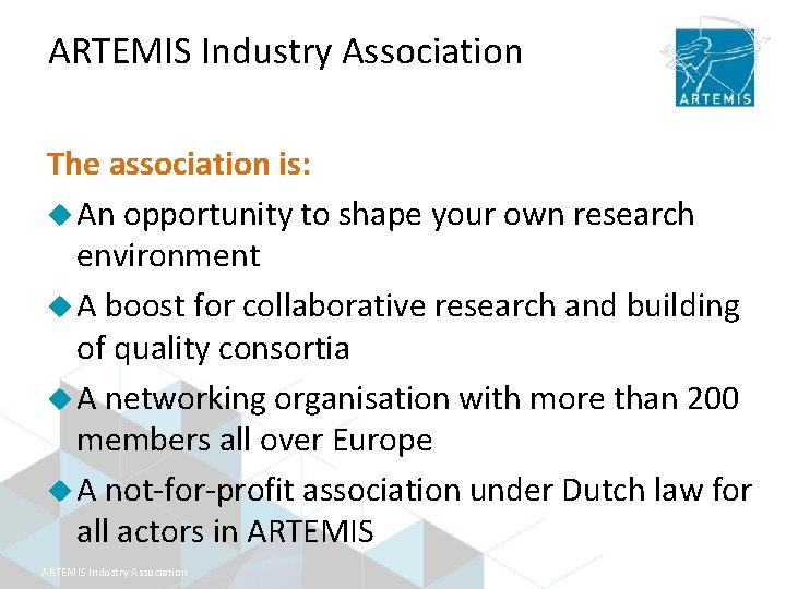 ARTEMIS Industry Association The association is: u An opportunity to shape your own research