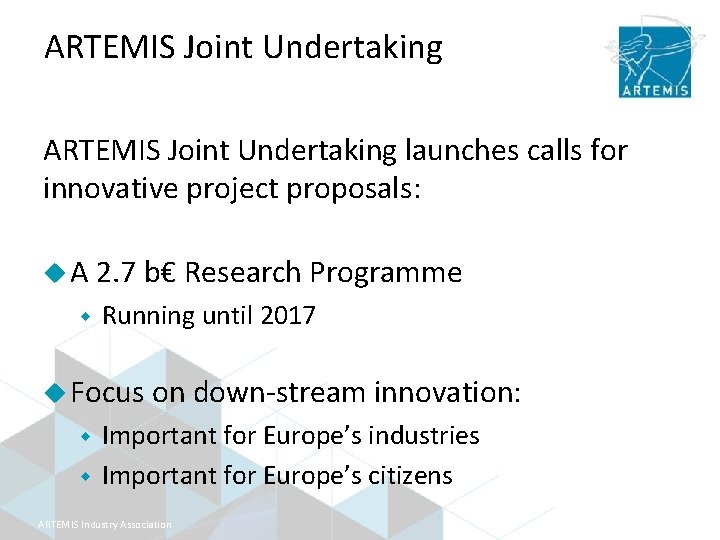 ARTEMIS Joint Undertaking launches calls for innovative project proposals: u A 2. 7 b€