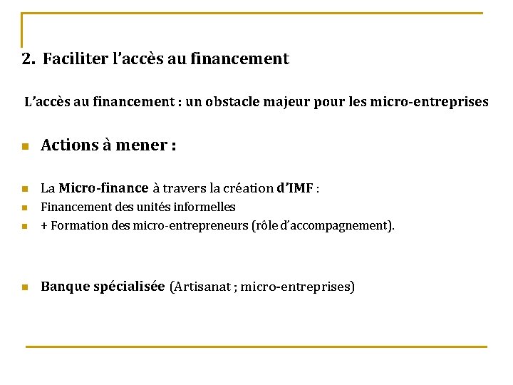 2. Faciliter l’accès au financement L’accès au financement : un obstacle majeur pour les