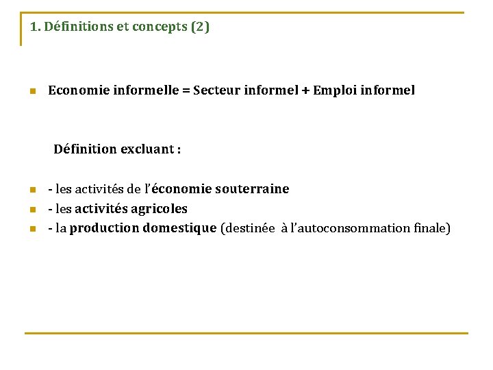 1. Définitions et concepts (2) n Economie informelle = Secteur informel + Emploi informel