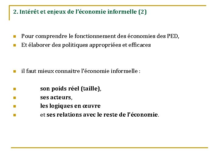 2. Intérêt et enjeux de l’économie informelle (2) n Pour comprendre le fonctionnement des