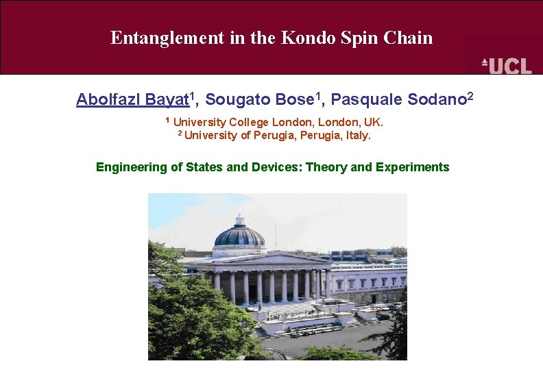 Entanglement in the Kondo Spin Chain Abolfazl Bayat 1, Sougato Bose 1, Pasquale Sodano