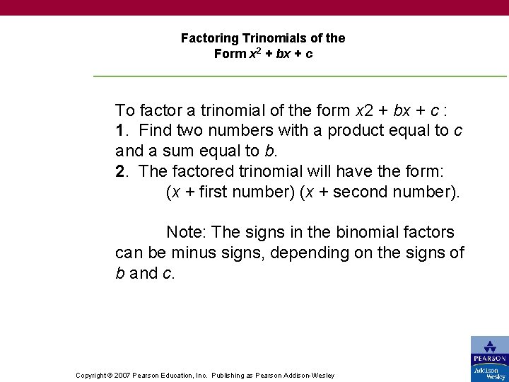 Factoring Trinomials of the Form x 2 + bx + c To factor a