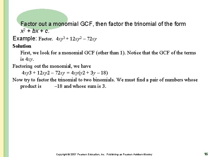 Factor out a monomial GCF, then factor the trinomial of the form x 2