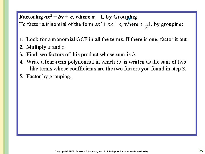 Factoring ax 2 + bx + c, where a 1, by Grouping To factor