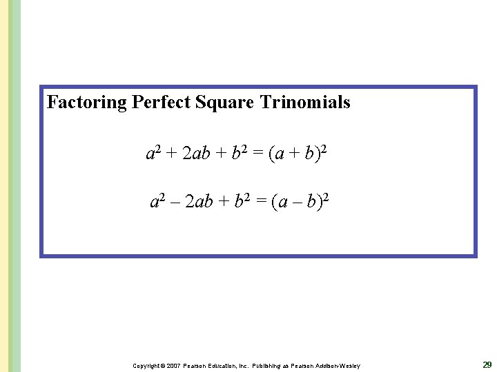 Factoring Perfect Square Trinomials a 2 + 2 ab + b 2 = (a