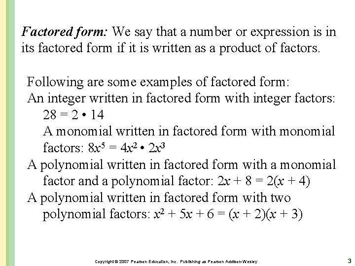 Factored form: We say that a number or expression is in its factored form