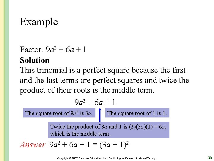 Example Factor. 9 a 2 + 6 a + 1 Solution This trinomial is