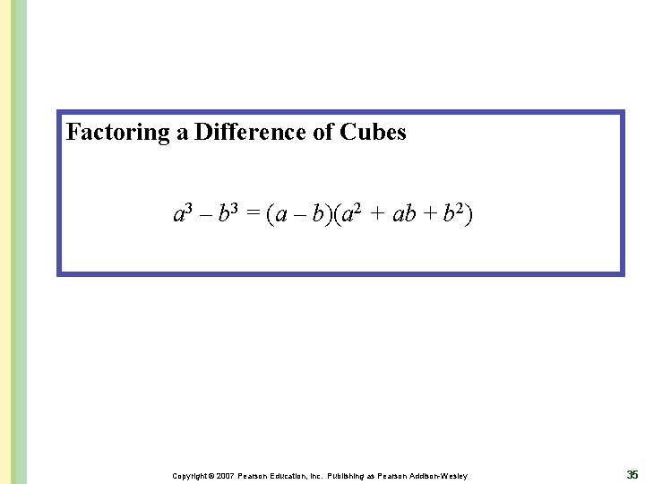 Factoring a Difference of Cubes a 3 – b 3 = (a – b)(a