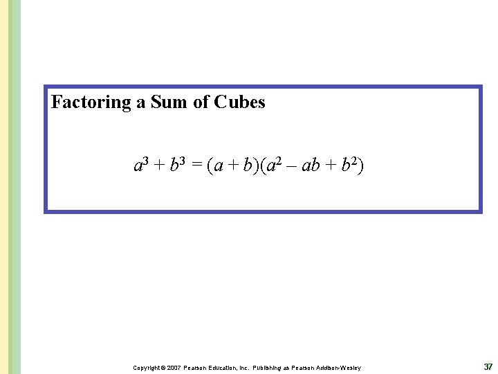 Factoring a Sum of Cubes a 3 + b 3 = (a + b)(a