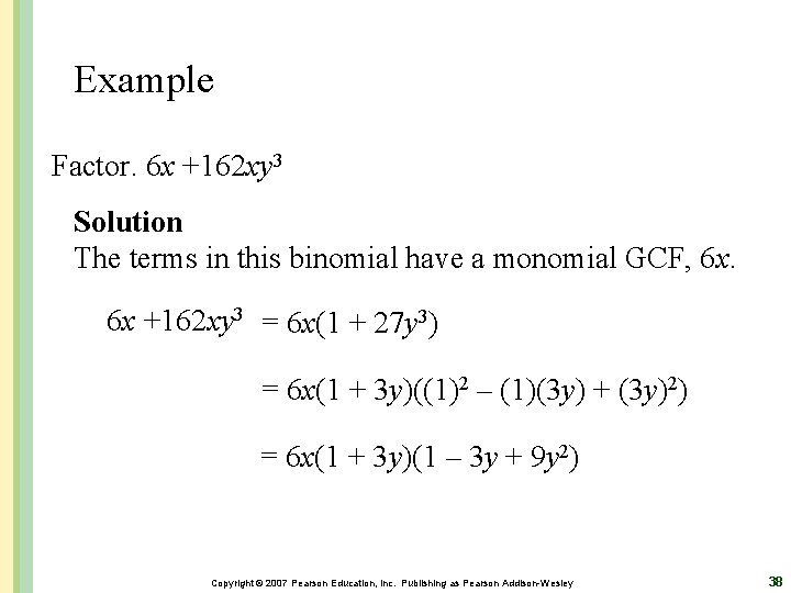 Example Factor. 6 x +162 xy 3 Solution The terms in this binomial have