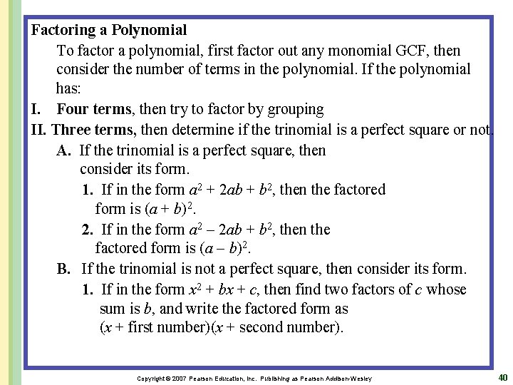 Factoring a Polynomial To factor a polynomial, first factor out any monomial GCF, then