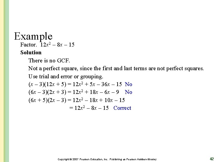 Example Factor. 12 x 2 – 8 x – 15 Solution There is no