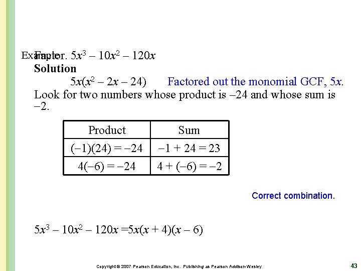 Example Factor. 5 x 3 – 10 x 2 – 120 x Solution 5