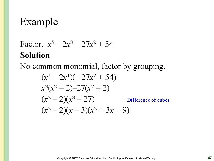 Example Factor. x 5 – 2 x 3 – 27 x 2 + 54