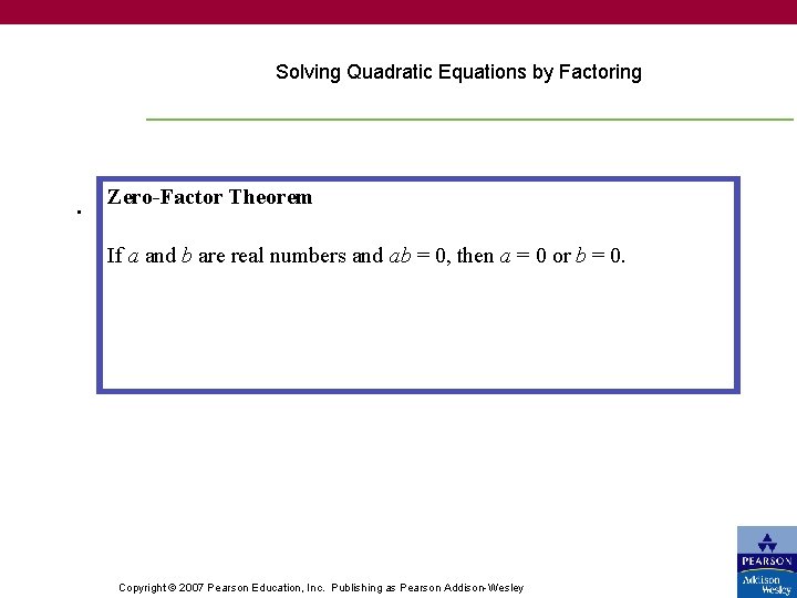 Solving Quadratic Equations by Factoring . Zero-Factor Theorem If a and b are real