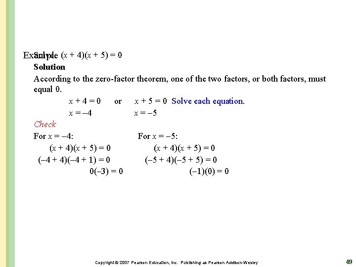 Solve. (x + 4)(x + 5) = 0 Example Solution According to the zero-factor