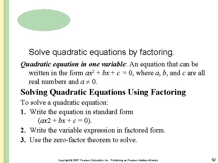 Solve quadratic equations by factoring. Quadratic equation in one variable: An equation that can