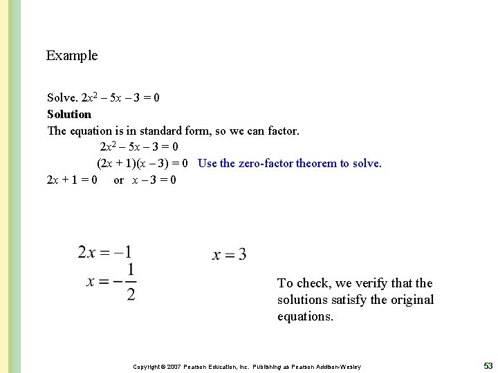 Example Solve. 2 x 2 – 5 x – 3 = 0 Solution The