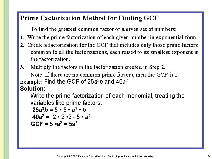 Prime Factorization Method for Finding GCF To find the greatest common factor of a