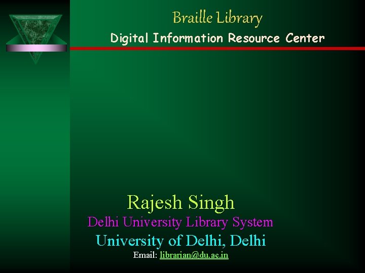 Braille Library Digital Information Resource Center Rajesh Singh Delhi University Library System University of