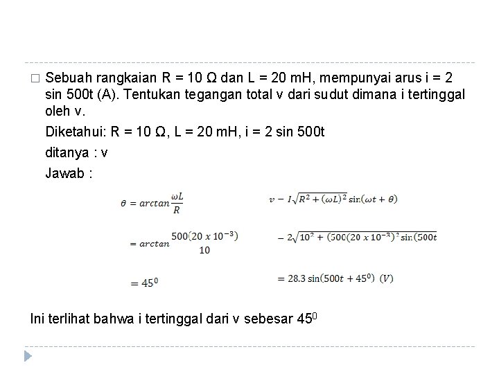 � Sebuah rangkaian R = 10 Ω dan L = 20 m. H, mempunyai