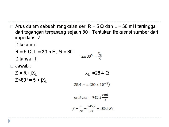 Arus dalam sebuah rangkaian seri R = 5 Ω dan L = 30 m.