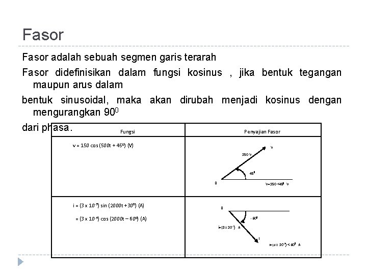 Fasor adalah sebuah segmen garis terarah Fasor didefinisikan dalam fungsi kosinus , jika bentuk