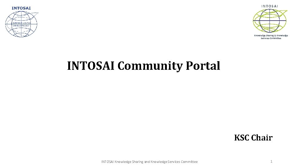 INTOSAI Knowledge Sharing & Knowledge Services Committee INTOSAI Community Portal KSC Chair INTOSAI Knowledge