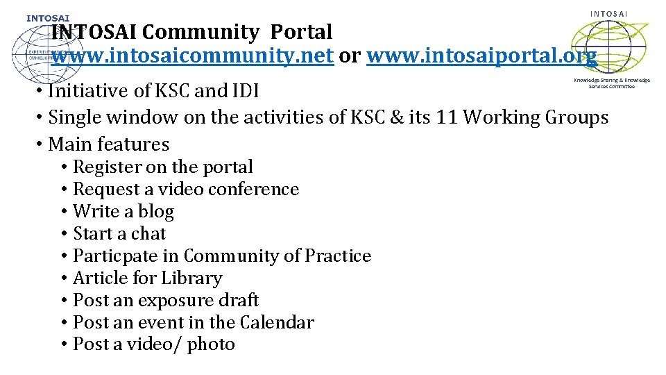 INTOSAI Community Portal www. intosaicommunity. net or www. intosaiportal. org Knowledge Sharing & Knowledge