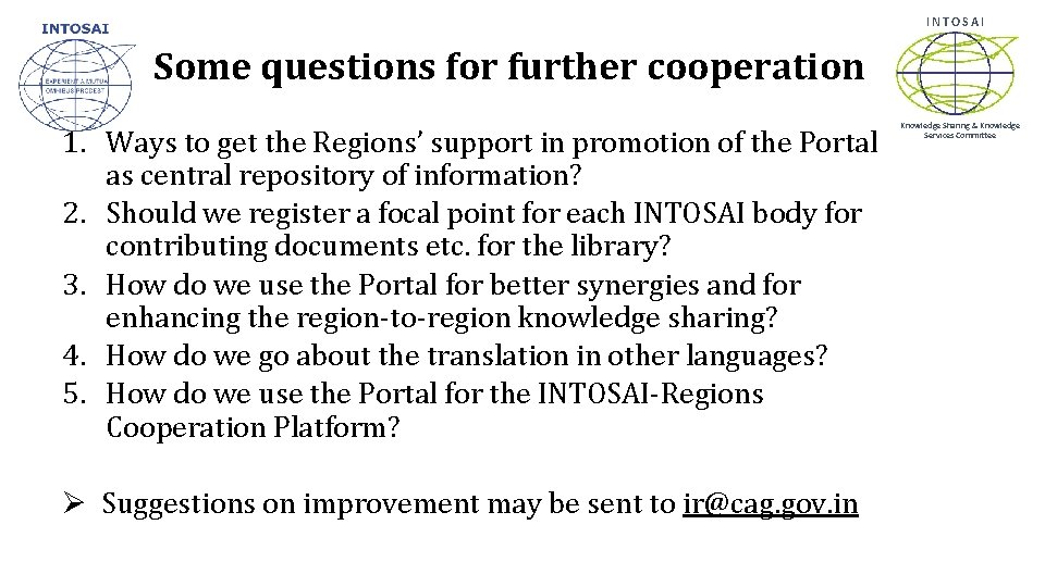 INTOSAI Some questions for further cooperation 1. Ways to get the Regions’ support in