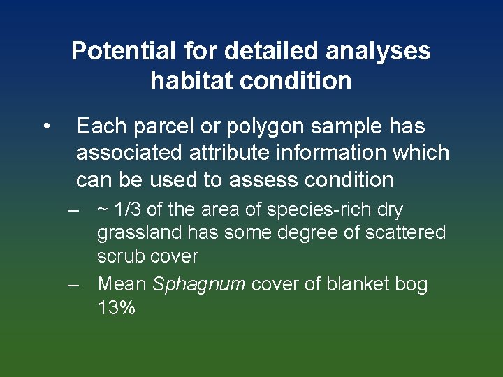 Potential for detailed analyses habitat condition • Each parcel or polygon sample has associated
