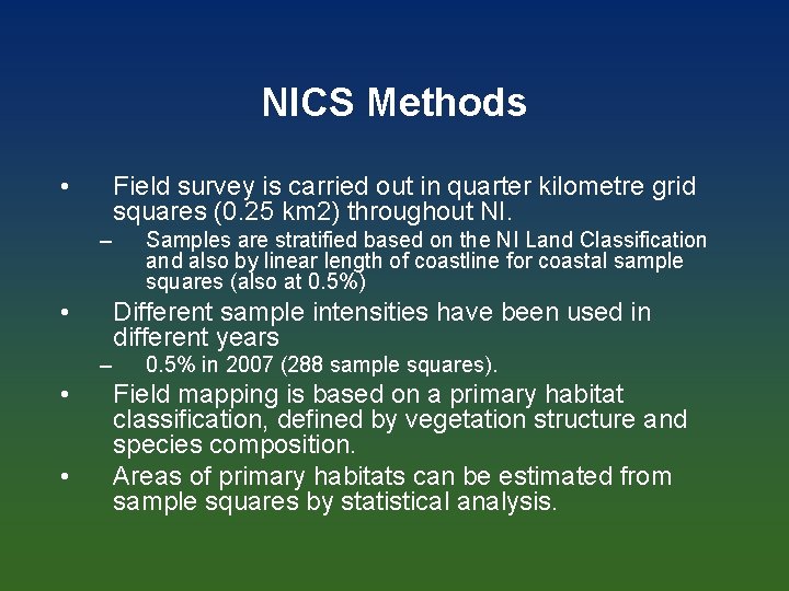 NICS Methods • Field survey is carried out in quarter kilometre grid squares (0.