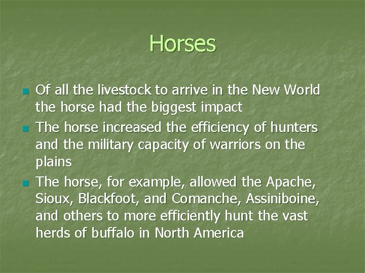 Horses n n n Of all the livestock to arrive in the New World