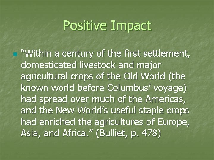 Positive Impact n “Within a century of the first settlement, domesticated livestock and major