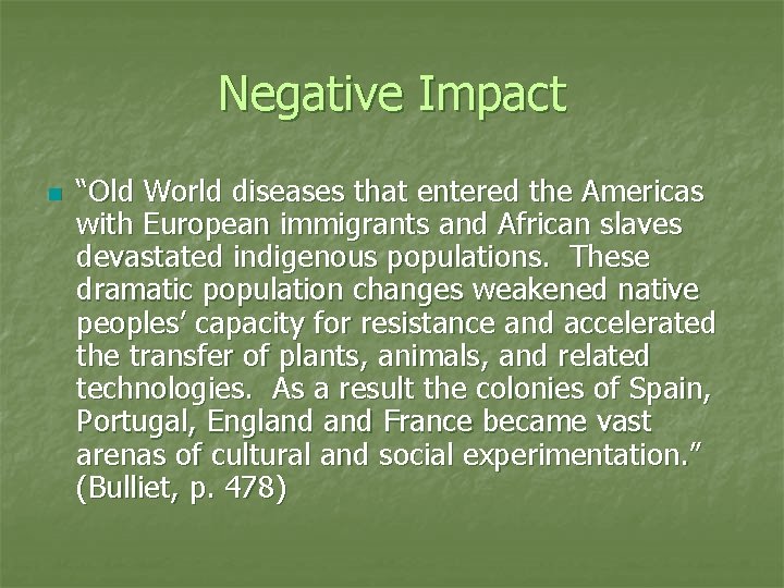 Negative Impact n “Old World diseases that entered the Americas with European immigrants and