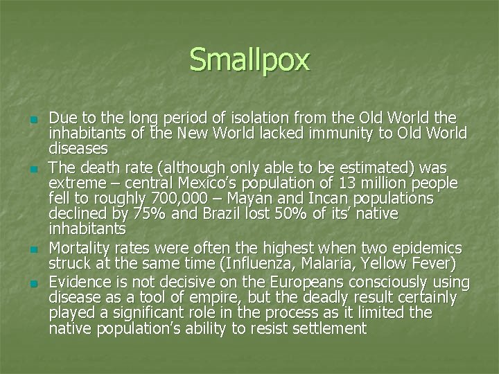 Smallpox n n Due to the long period of isolation from the Old World