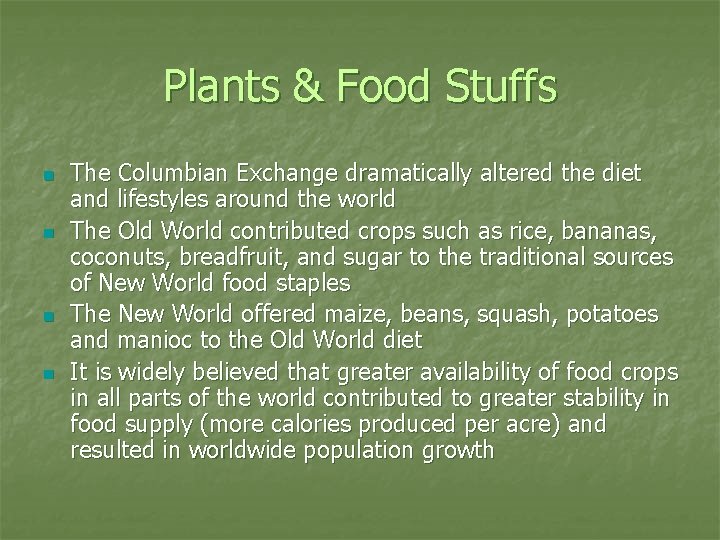 Plants & Food Stuffs n n The Columbian Exchange dramatically altered the diet and