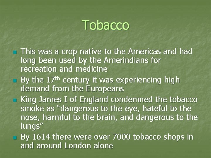 Tobacco n n This was a crop native to the Americas and had long