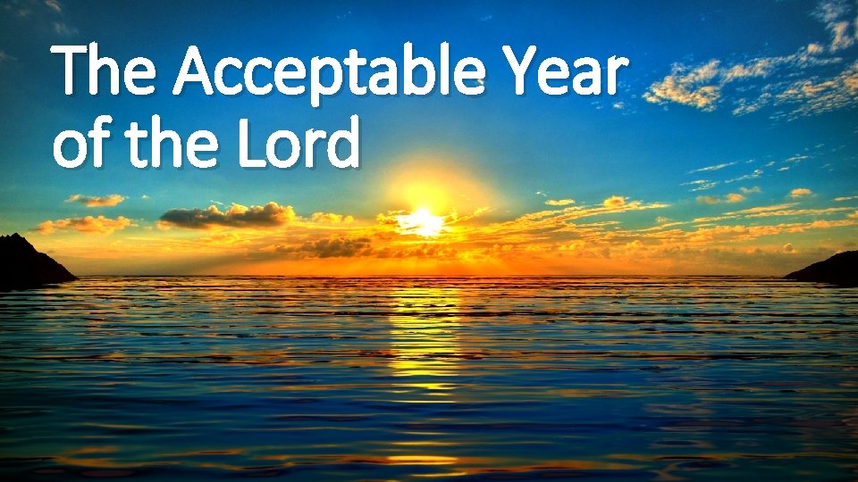 The Acceptable Year of the Lord 