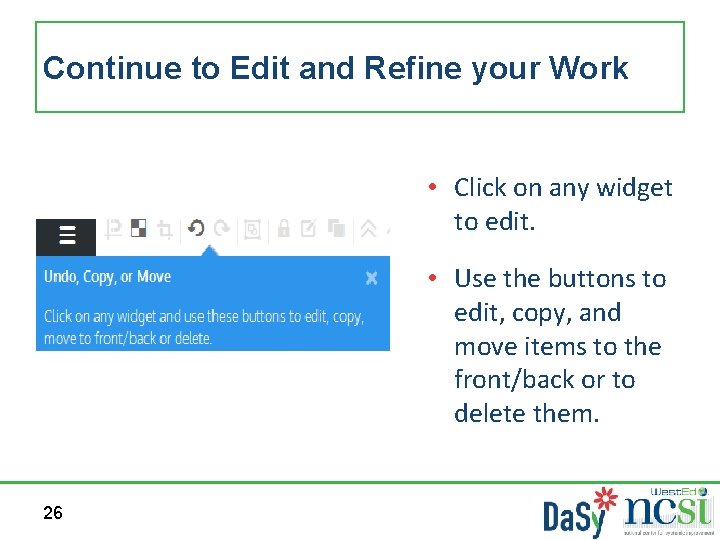 Continue to Edit and Refine your Work • Click on any widget to edit.