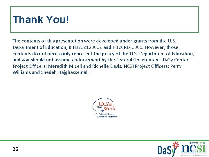 Thank You! The contents of this presentation were developed under grants from the U.