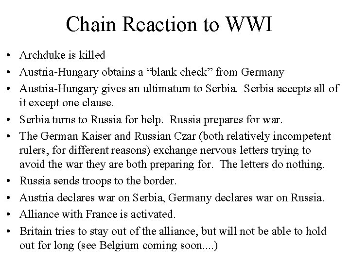 Chain Reaction to WWI • Archduke is killed • Austria-Hungary obtains a “blank check”