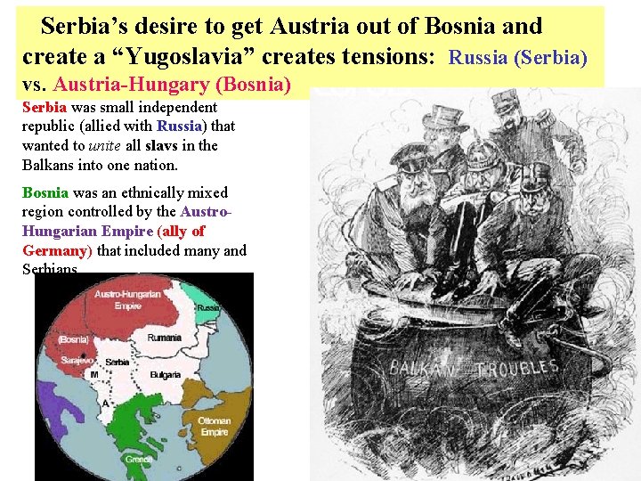  Serbia’s desire to get Austria out of Bosnia and create a “Yugoslavia” creates
