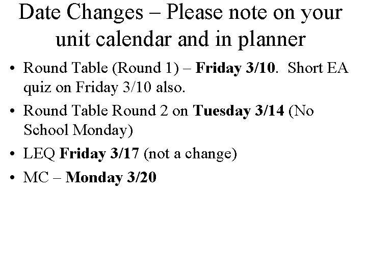 Date Changes – Please note on your unit calendar and in planner • Round