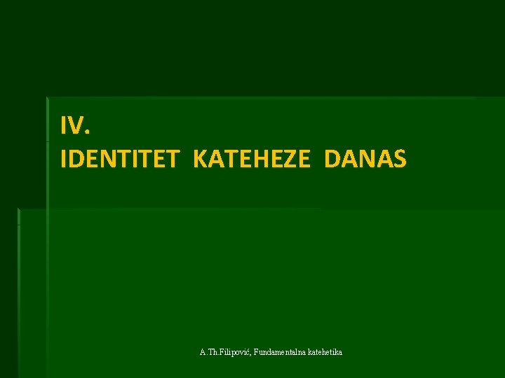 IV. IDENTITET KATEHEZE DANAS A. Th. Filipović, Fundamentalna katehetika 