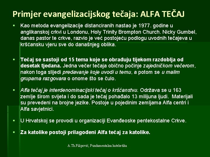 Primjer evangelizacijskog tečaja: ALFA TEČAJ § Kao metoda evangelizacije distanciranih nastao je 1977. godine