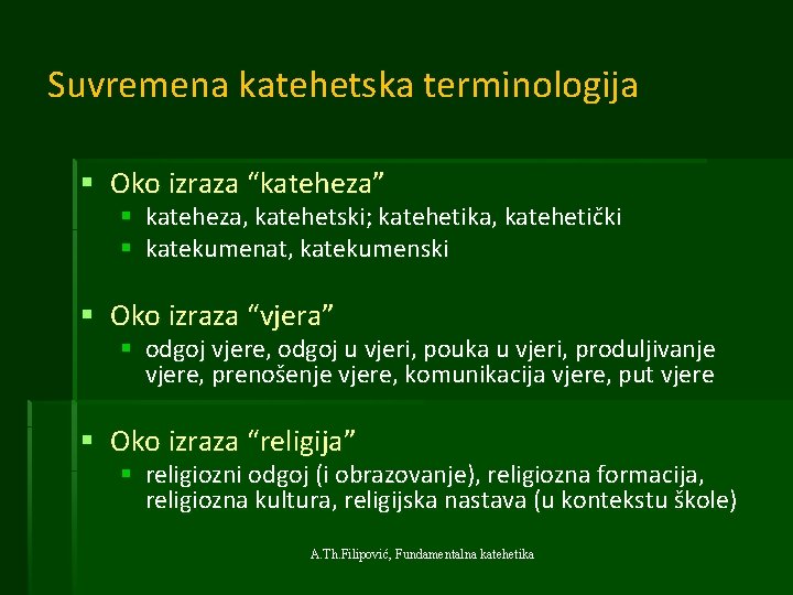 Suvremena katehetska terminologija § Oko izraza “kateheza” § kateheza, katehetski; katehetika, katehetički § katekumenat,